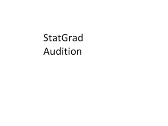 StatGrad Audition