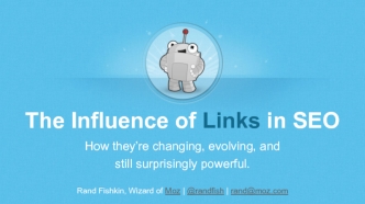 The Influence of Links in SEO
How they’re changing, evolving, and
still surprisingly powerful.