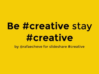Be #Creative, Stay #Creative