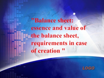 Balance sheet: essence and value of the balance sheet, requirements in case of creation