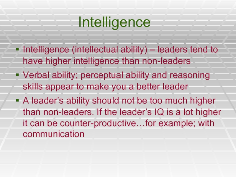 IntelligenceIntelligence (intellectual ability) – leaders tend to have higher intelligence than non-leadersVerbal
