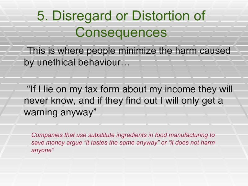5. Disregard or Distortion of Consequences	This is where people minimize the harm