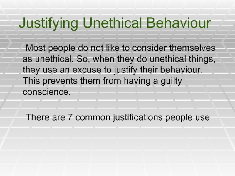 Justifying Unethical Behaviour	Most people do not like to consider themselves as unethical.