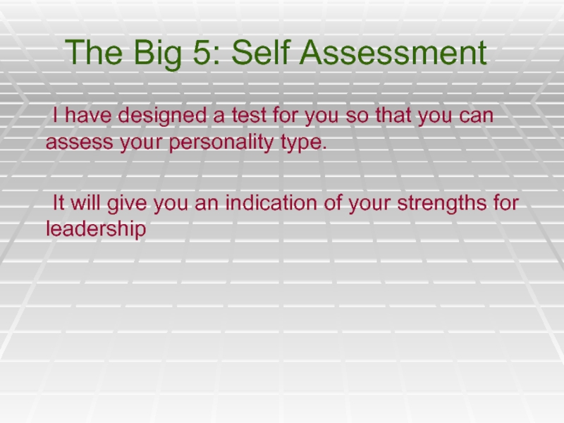 The Big 5: Self Assessment	I have designed a test for you so