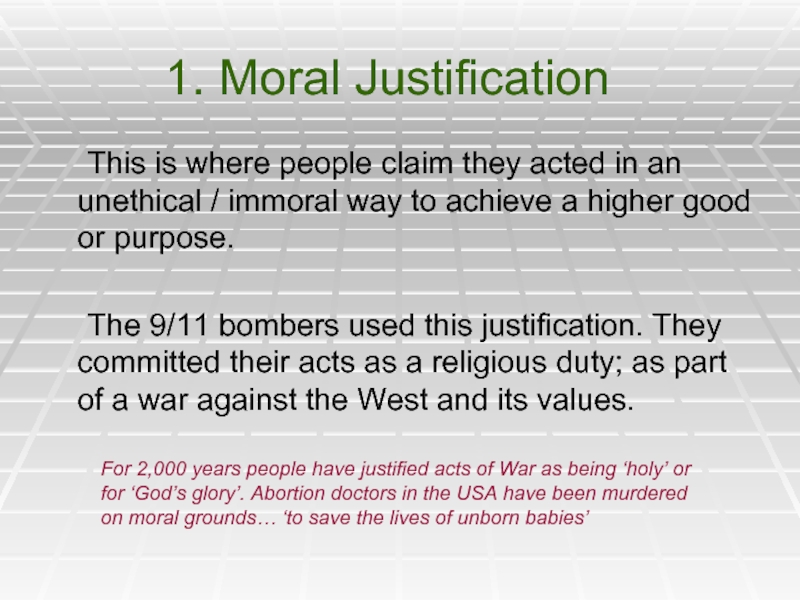 1. Moral Justification	This is where people claim they acted in an unethical