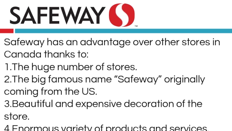 Safeway has an advantage over other stores in Canada thanks to:1.The