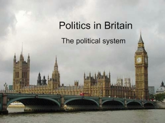 Politics in Britain. The political system