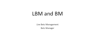 LBM and BM. Live Bets Management. Bets Manager