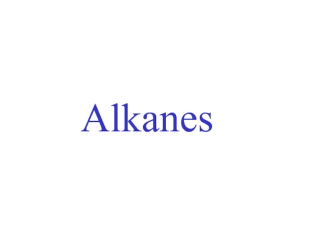 Alkanes. A “family” of hydrocarbons
