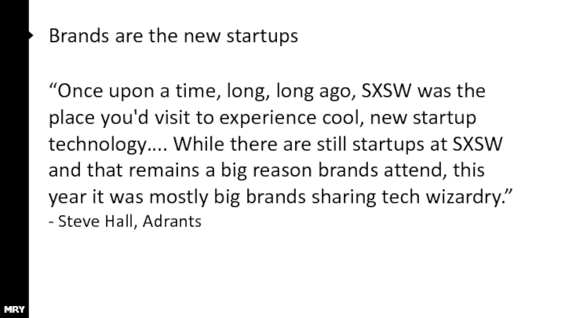 Brands are the new startups “Once upon a time, long, long ago,
