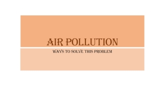 Air Pollution. Ways to solve this problem