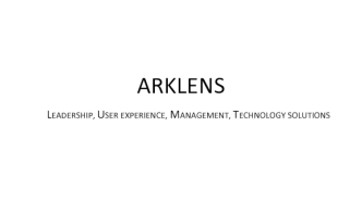 Arklens leadership, user experience, management, technology solutions