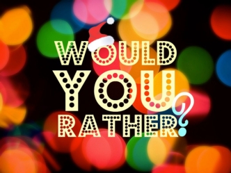 Would you rather. Game