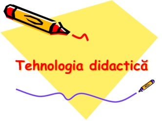 Tehnologia didactică. (Tema 8 )