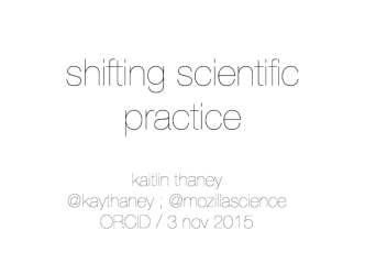 Shifting Scientific Practice