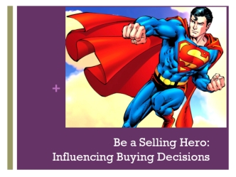 Be a Selling Hero: Influencing Buying Decisions