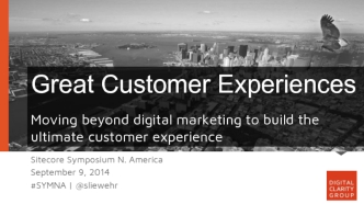 Great Customer Experiences

Moving beyond digital marketing to build the ultimate customer experience