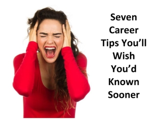 Seven  Career Tips You’ll Wish You’d Known Sooner