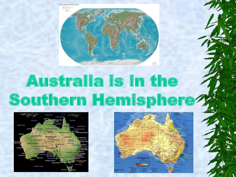 Australia is in the Southern Hemisphere
