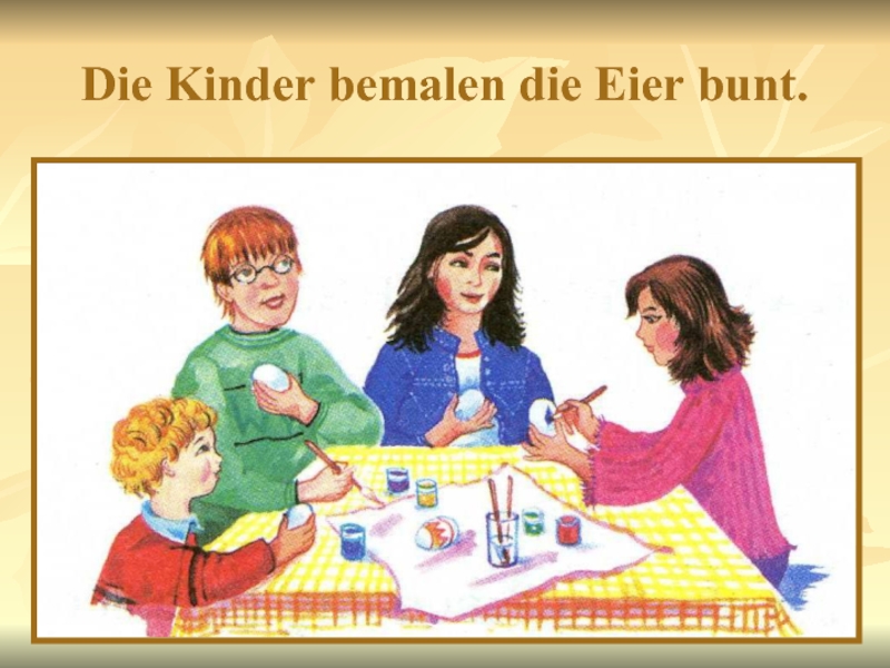 Sind die kinder der. Ostern in Deutschland презентация. Hobby in Deutschland презентация. Die kinder bemalen die Eier bunt. Перевод. Kinds of Hobbies.