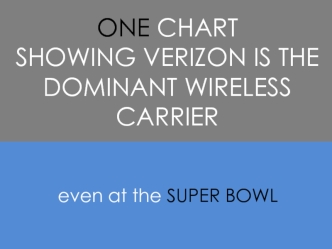 One ChartShowing Verizon is the Dominant Wireless Carrier
