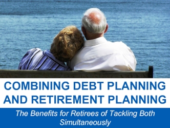 Combining Debt Planning and Retirement Planning