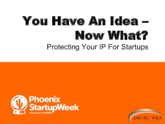 You Have An Idea – Now What?
Protecting Your IP For Startups