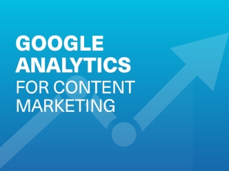 How to Build the Perfect Google Analytics Implementation for Measuring Content Marketing