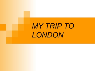 MY TRIP TO LONDON