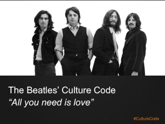 The Beatles’ Culture Code
“All you need is love”