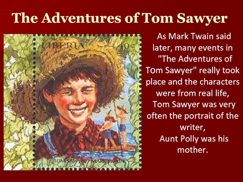 The Adventures of Tom Sawyer  As Mark Twain said later, many events in  