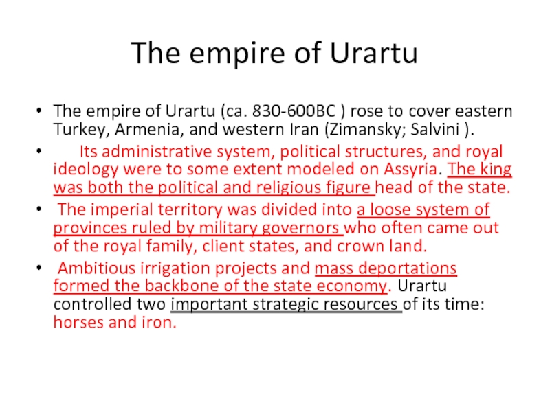 The empire of Urartu The empire of Urartu (ca. 830-600BC ) rose