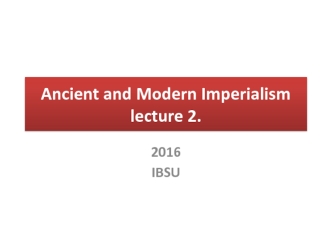 Ancient and modern imperialism. (Lecture 2)