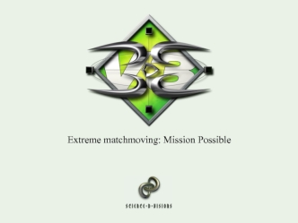 Extreme matchmoving: Mission Possible