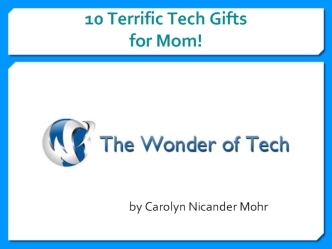 10 Terrific Tech Giftsfor Mom!
