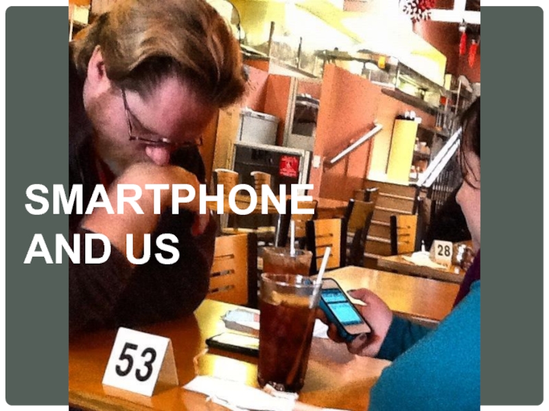 SMARTPHONE AND US