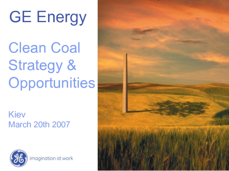 GE Energy Clean Coal Strategy & Opportunities   Kiev March 20th 2007
