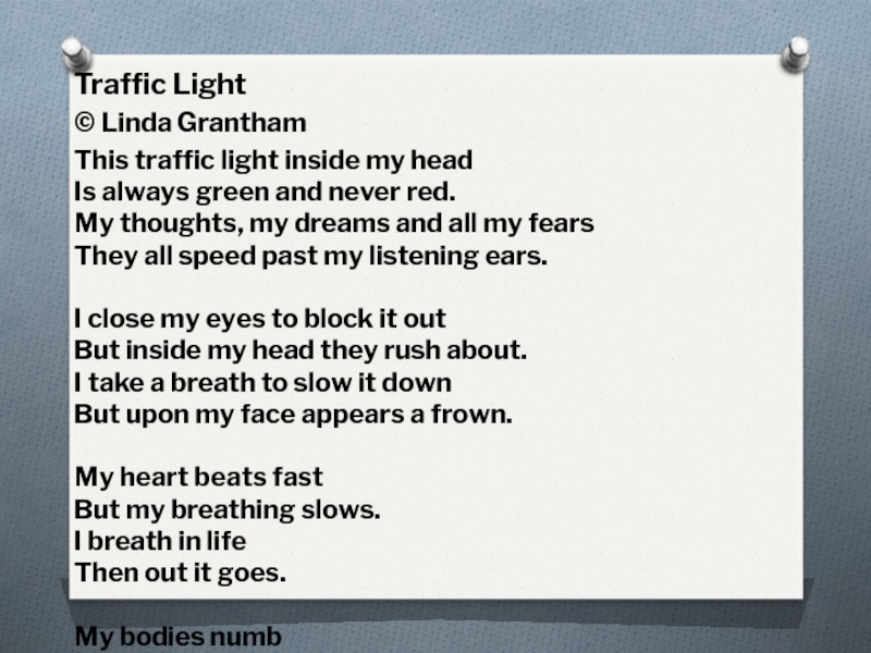 Traffic Light © Linda Grantham This traffic light inside my head Is always green and never red.
