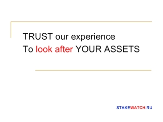 TRUST our experience
To look after YOUR ASSETS