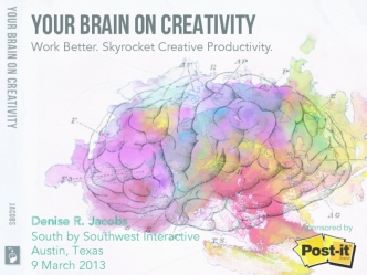 Your Brain on Creativity, SXSW 2013
