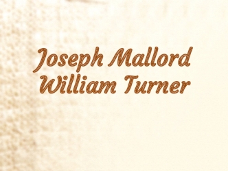 Joseph Mallord William Turner