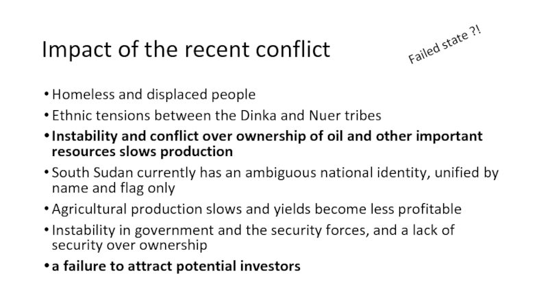 Impact of the recent conflict Homeless and displaced people Ethnic tensions between the Dinka and Nuer tribes