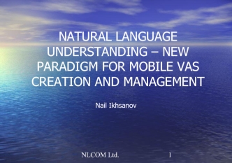 NATURAL LANGUAGE UNDERSTANDING – NEW PARADIGM FOR MOBILE VAS CREATION AND MANAGEMENT