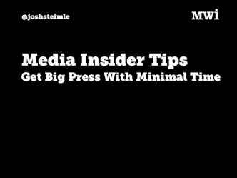 Media Insider Tips: Get Big Press With Minimal Time