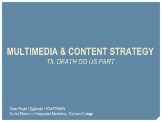 Multimedia & Content StrategyTil death do us Part