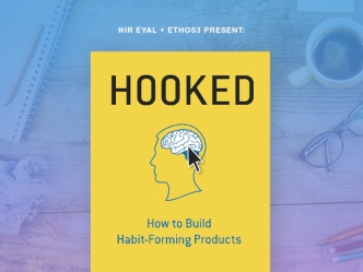 Hooked: How To Build Habit Forming Products