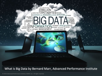 What is Big Data by Bernard Marr, Advanced Performance Institute