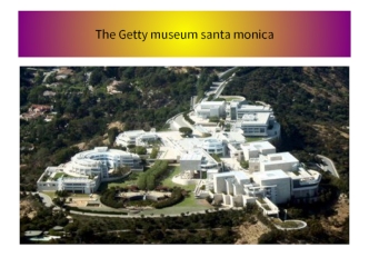 The Getty мuseum Santa Monica