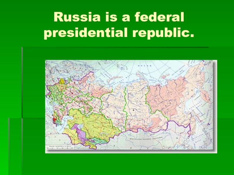 Russia is republic. Political the Russian Federation. 6. The Russian Federation is composed of � Federal subjects..