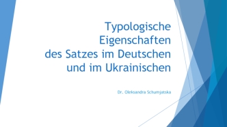 Typologische Eigenschaften des Satzes im Deutschen und im Ukrainischen